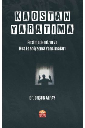 KAOSTAN YARATIMA: Postmodernizm ve Rus Edebiyatına Yansımaları - Dünya Dilleri - Cosmedrome
