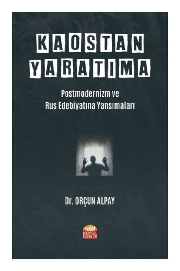 KAOSTAN YARATIMA: Postmodernizm ve Rus Edebiyatına Yansımaları - Dünya Dilleri - Cosmedrome