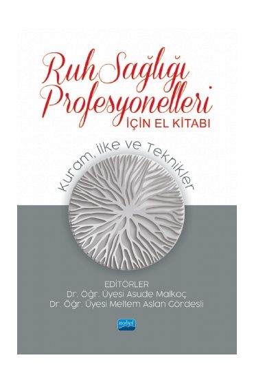 RUH SAĞLIĞI PROFESYONELLERİ İÇİN EL KİTABI: Kuram, İlke ve Teknikler - Rehberlik ve Psikolojik Danışma - Cosmedrome