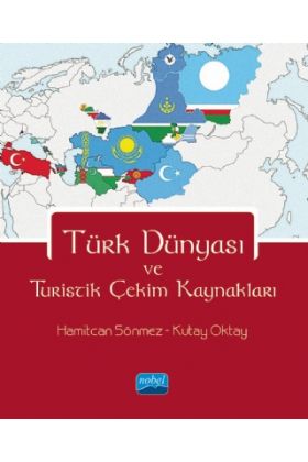 Türk Dünyası ve Turistik Çekim Kaynakları - Turizm - Otelcilik - Seyahat - Gastronomi - Cosmedrome