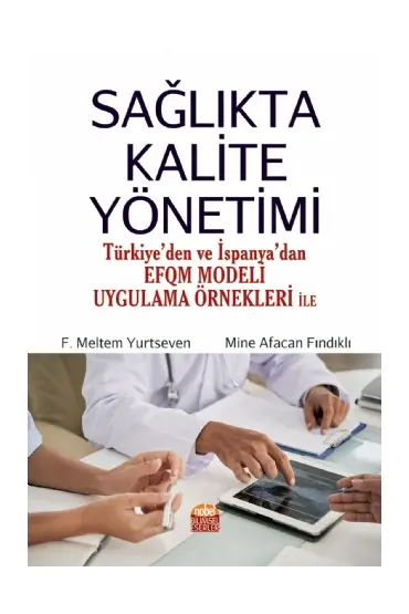 SAĞLIKTA KALİTE YÖNETİMİ (Türkiye’den ve İspanya’dan EFQM Modeli Uygulama Örnekleri ile) - Sağlık Yönetimi - Cosmedrome