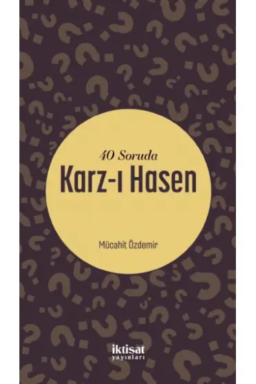 40 Soruda Karz-ı Hasen - Temel İslam Bilimleri - Cosmedrome