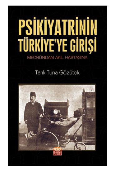 Psikiyatrinin Türkiye’ye Girişi (Mecnûndan Akıl Hastasına) - Klinik Psikoloji - Cosmedrome