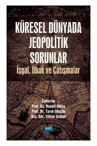 KÜRESEL DÜNYADA JEOPOLİTİK SORUNLAR: İşgal, İlhak ve Çatışmalar - Uluslararası İlişkiler - Cosmedrome