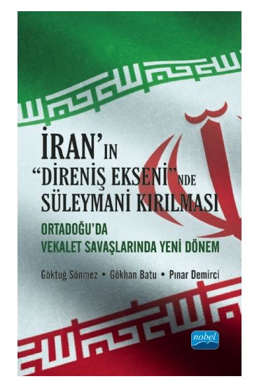 İRAN’IN “DİRENİŞ EKSENİ”NDE SÜLEYMANİ KIRILMASI: Orta Doğu’da