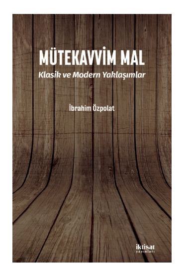 MÜTEKAVVİM MAL - Klasik ve Modern Yaklaşımlar - Temel İslam Bilimleri - Cosmedrome