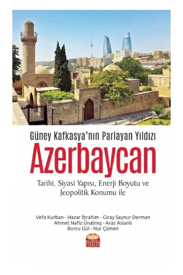 Güney Kafkasya’nın Parlayan Yıldızı Azerbaycan (Tarihi, Siyasi