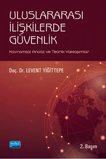 ULUSLARARASI İLİŞKİLERDE GÜVENLİK - Kavramsal Analiz ve Teorik Yaklaşımlar - Uluslararası İlişkiler - Cosmedrome