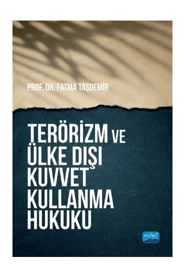 TERÖRİZM VE ÜLKE DIŞI KUVVET KULLANMA HUKUKU - Uluslararası İlişkiler - Cosmedrome