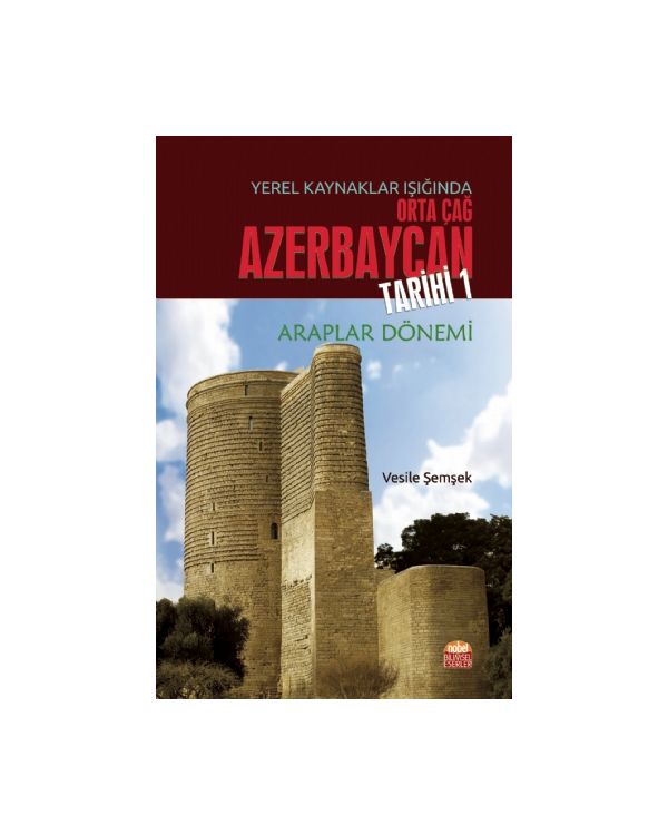 Yerel Kaynaklar Işığında Orta Çağ Azerbaycan Tarihi - I (Araplar Dönemi) - Tarih - Cosmedrome