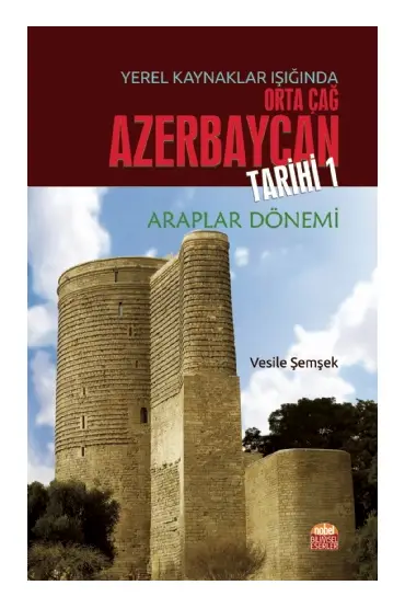 Yerel Kaynaklar Işığında Orta Çağ Azerbaycan Tarihi - I (Araplar Dönemi) - Tarih - Cosmedrome