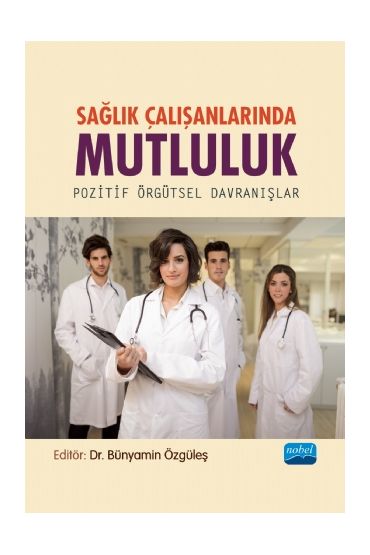 SAĞLIK ÇALIŞANLARINDA MUTLULUK- Pozitif Örgütsel Davranışlar - Sağlık Yönetimi - Cosmedrome