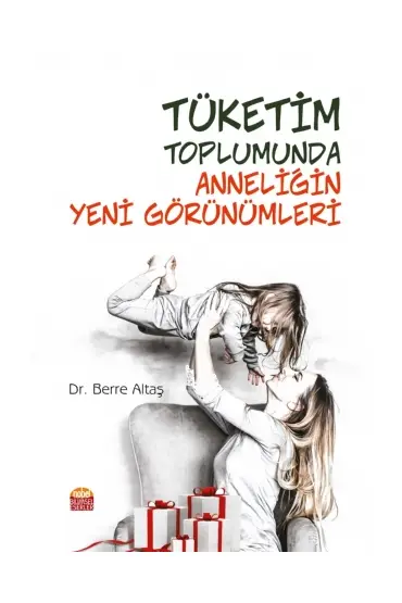 Tüketim Toplumunda Anneliğin Yeni Görünümleri - Sosyoloji - Cosmedrome