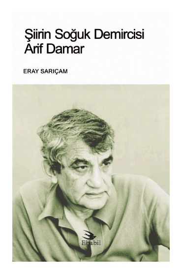 Şiirin Soğuk Demircisi ARİF DAMAR (Eleştiri) - Edebiyat Eleştiri - Cosmedrome