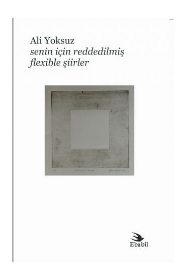 Senin İçin Reddedilmiş Flexible Şiirler (Şiir) - Şiir - Cosmedrome