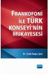 Frankofoni ile Türk Konseyi’nin Mukayesesi - Uluslararası İlişkiler - Cosmedrome