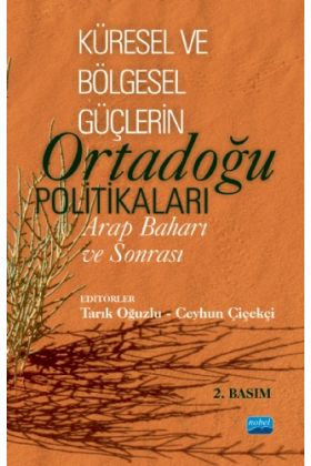 KÜRESEL VE BÖLGESEL GÜÇLERİN ORTADOĞU POLİTİKALARI: Arap Baharı ve Sonrası - Uluslararası İlişkiler - Cosmedrome