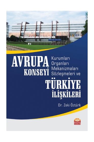 Avrupa Konseyi Kurumları, Organları, Mekanizmaları, Sözleşmeleri ve Türkiye İlişkileri - Uluslararası İlişkiler - Cosmedrome