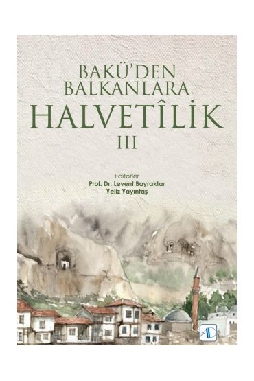 Bakü’den Balkanlara Halvetîlik III - Temel İslam Bilimleri - Cosmedrome