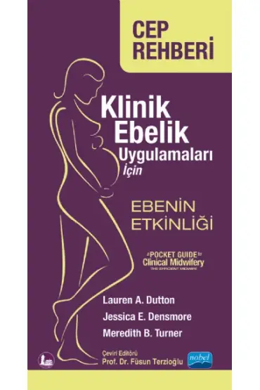 KLİNİK EBELİK UYGULAMALARI İÇİN CEP REHBERİ: EBENİN ETKİNLİĞİ -