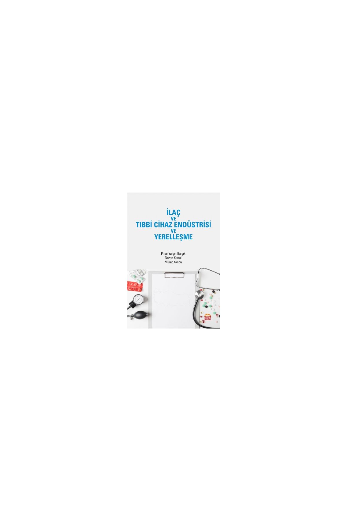 İlaç ve Tıbbi Cihaz Endüstrisi ve Yerelleşme - Sağlık Yönetimi - Cosmedrome