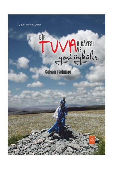 BİR TUVA HİKÂYESİ VE YENİ ÖYKÜLER - Öykü - Eine tuwinische Geschichte und neue Erzählungen - Deneme, Hikâye, Roman - Cosmedrome