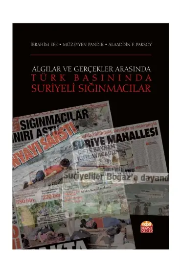 Algılar ve Gerçekler Arasında -TÜRK BASININDA SURİYELİ SIĞINMACILAR - Uluslararası İlişkiler - Cosmedrome