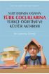 Yurt Dışında Yaşayan Türk Çocuklarına Türkçe Öğretimi ve Kültür