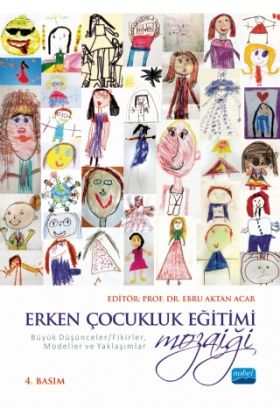 ERKEN ÇOCUKLUK EĞİTİMİ MOZAİĞİ: Büyük Düşünceler/Fikirler, Modeller ve Yaklaşımlar - Okul Öncesi Öğretmenliği - Cosmedrome