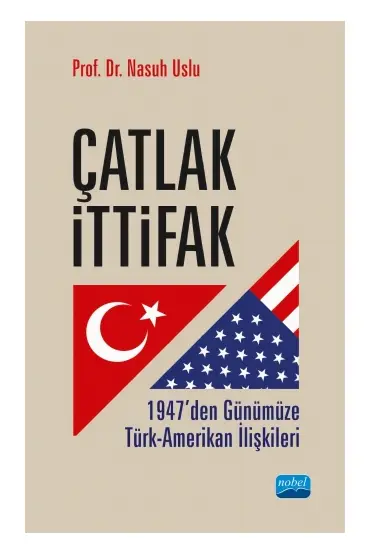ÇATLAK İTTİFAK: 1947’den Günümüze Türk-Amerikan İlişkileri - Uluslararası İlişkiler - Cosmedrome