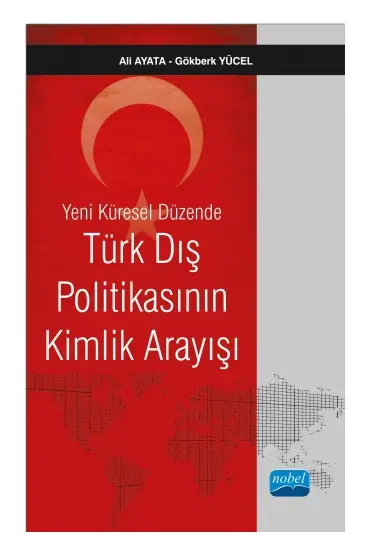 Yeni Küresel Düzende Türk Dış Politikasının Kimlik Arayışı - Uluslararası İlişkiler - Cosmedrome