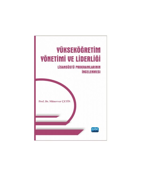 Yükseköğretim Yönetimi ve Liderliği -Lisansüstü Programlarının İncelenmesi- - Eğitim Programları ve Öğretim - Cosmedrome
