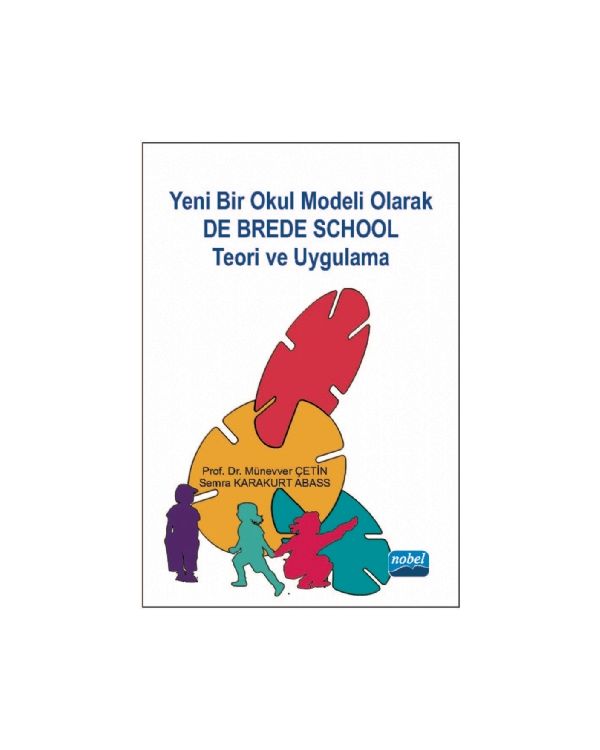 Yeni Bir Okul Modeli Olarak DE BREDE SCHOOL Teori ve Uygulama - Eğitim Programları ve Öğretim - Cosmedrome
