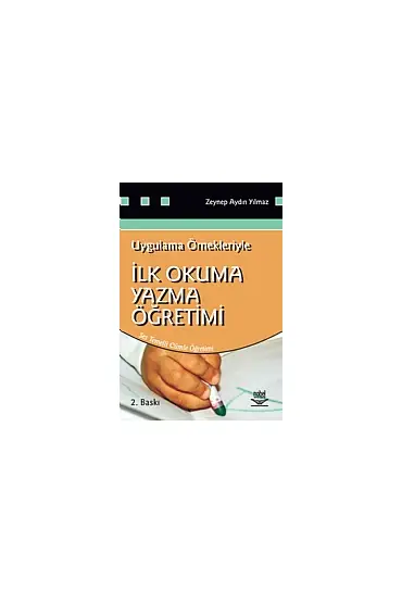 Uygulama Örnekleriyle İlk Okuma Yazma Öğretimi - Türkçe Öğretmenliği - Cosmedrome