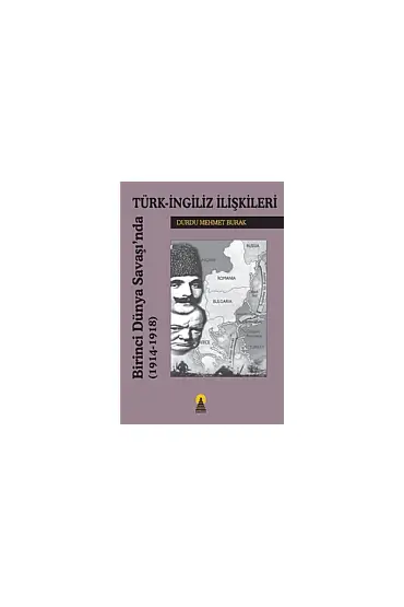 Birinci Dünya Savaşında Türk İngiliz İlişkileri - Uluslararası İlişkiler - Cosmedrome