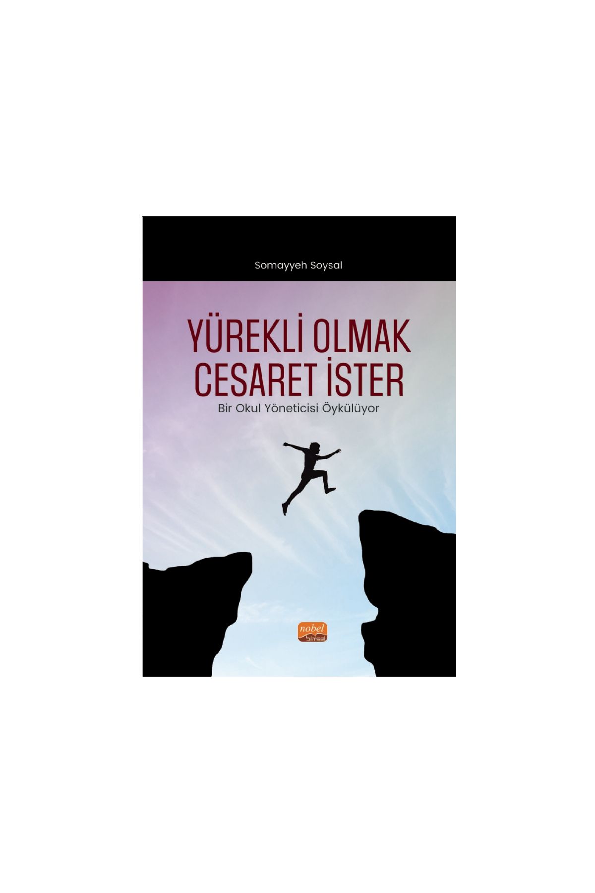 YÜREKLİ OLMAK CESARET İSTER - Bir Okul Yöneticisi Öykülüyor - Eğitim Yönetimi ve Denetimi - Cosmedrome