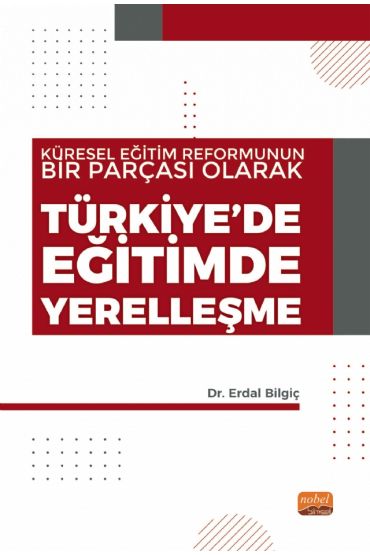 Küresel Eğitim Reformunun Bir Parçası Olarak TÜRKİYE’DE EĞİTİMDE YERELLEŞME - Eğitim Yönetimi ve Denetimi - Cosmedrome