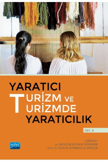 Yaratıcı Turizm ve Turizmde Yaratıcılık - Cilt II - Turizm - Otelcilik - Seyahat - Gastronomi - Cosmedrome