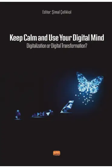 Keep Calm and Use Your Digital Mind Digitization or Digital Transformation? - Üretim Yönetimi ve Pazarlama - Cosmedrome