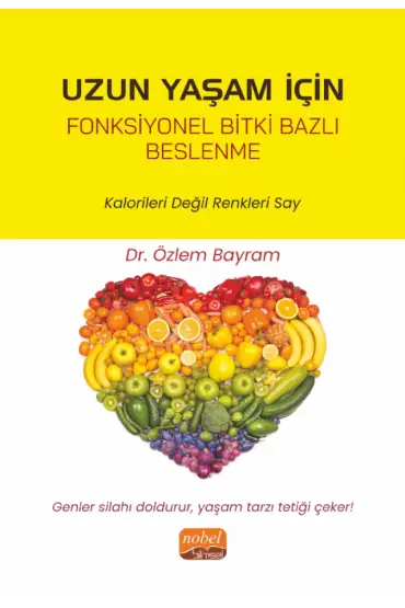 UZUN YAŞAM İÇİN FONKSİYONEL BİTKİ BAZLI BESLENME - Kalorileri Değil Renkleri Say - Beslenme ve Diyetetik - Cosmedrome