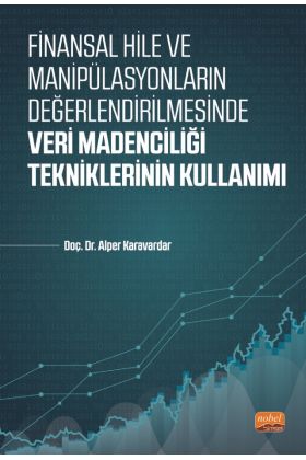 Finansal Hile ve Manipülasyonların Değerlendirilmesinde VERİ MADENCİLİĞİ TEKNİKLERİNİN KULLANIMI