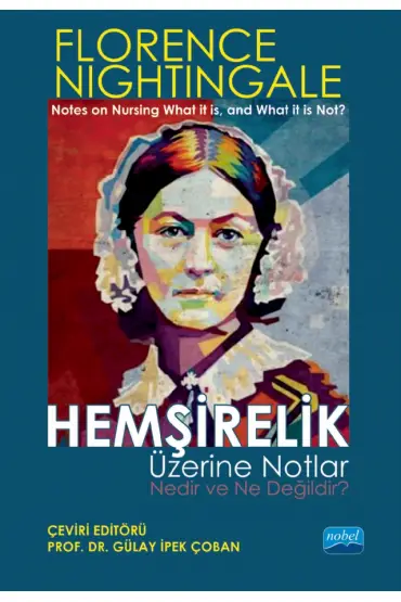 HEMŞİRELİK ÜZERİNE NOTLAR - Nedir ve Ne Değildir? / “Notes On Nursing What It Is, And What It Is Not” By Florence Nigh