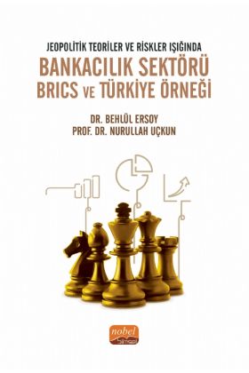 Jeopolitik Teoriler ve Riskler Işığında BANKACILIK SEKTÖRÜ BRICS ve TÜRKİYE ÖRNEĞİ