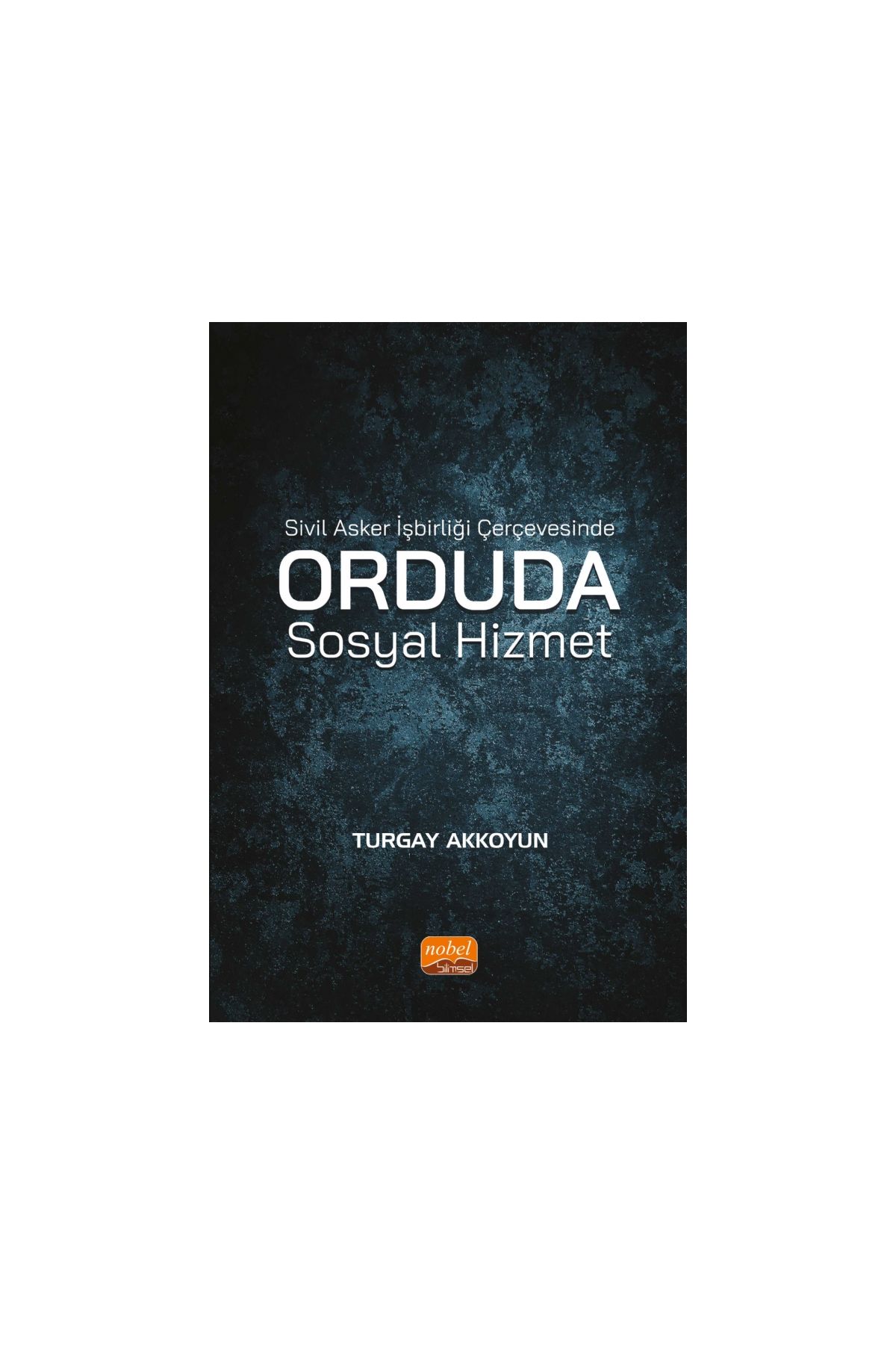 Sivil Asker İşbirliği Çerçevesinde Orduda Sosyal Hizmet