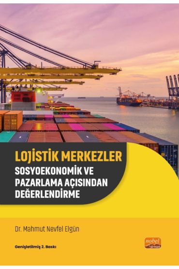 LOJİSTİK MERKEZLER - Sosyoekonomik ve Pazarlama Açısından Değerlendirme