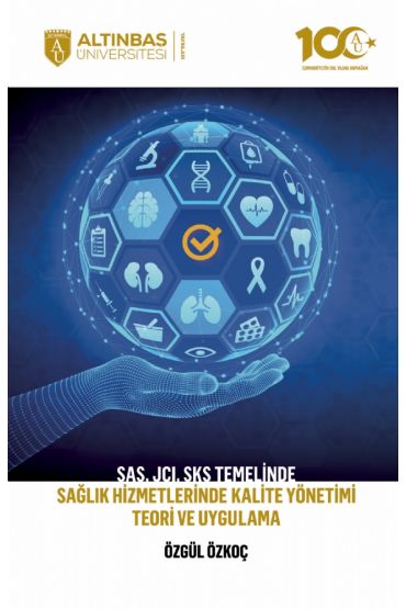 SAS, JCI, SKS Temelinde Sağlık Hizmetlerinde Kalite Yönetimi Teori ve Uygulama