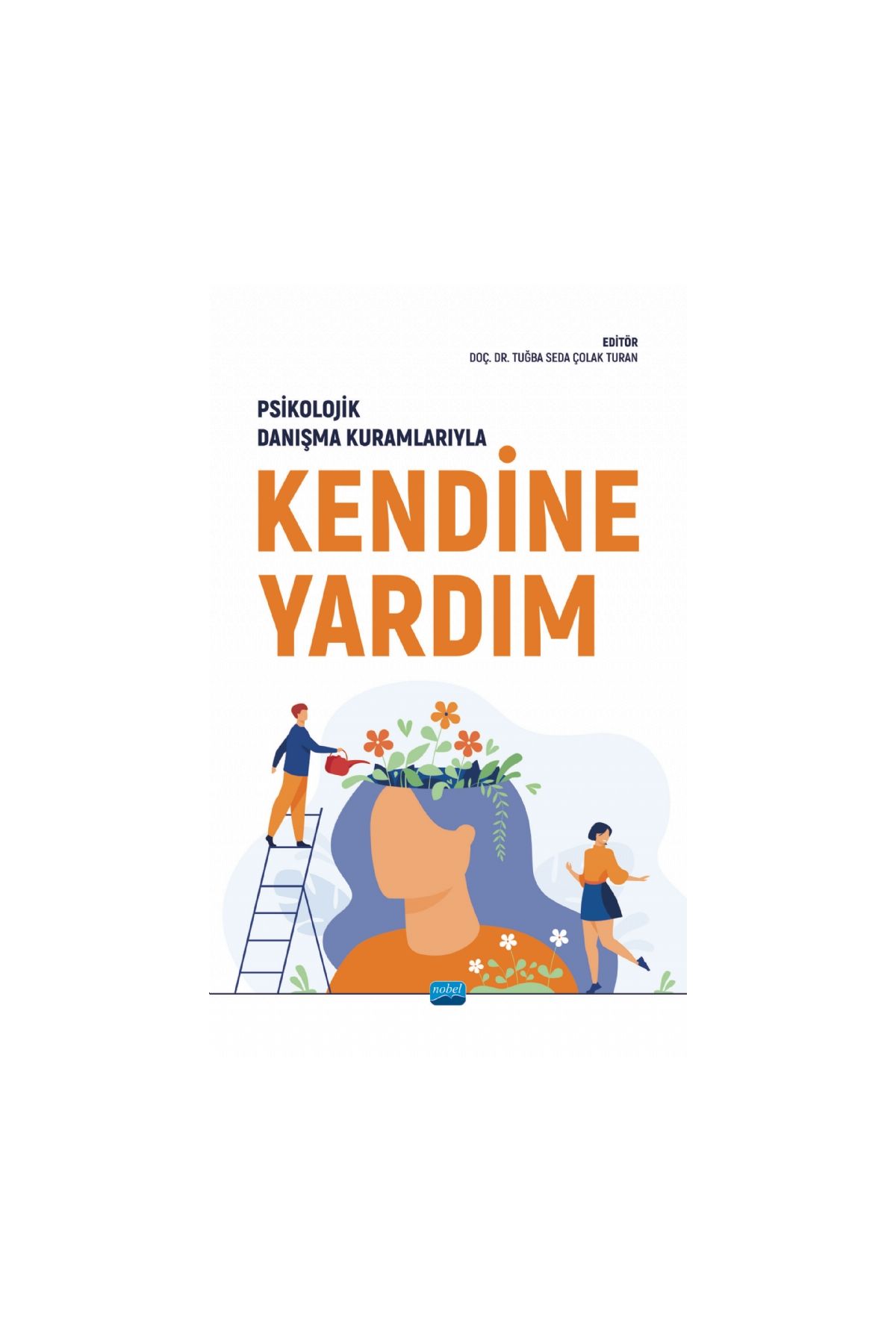 Psikolojik Danışma Kuramlarıyla KENDİNE YARDIM