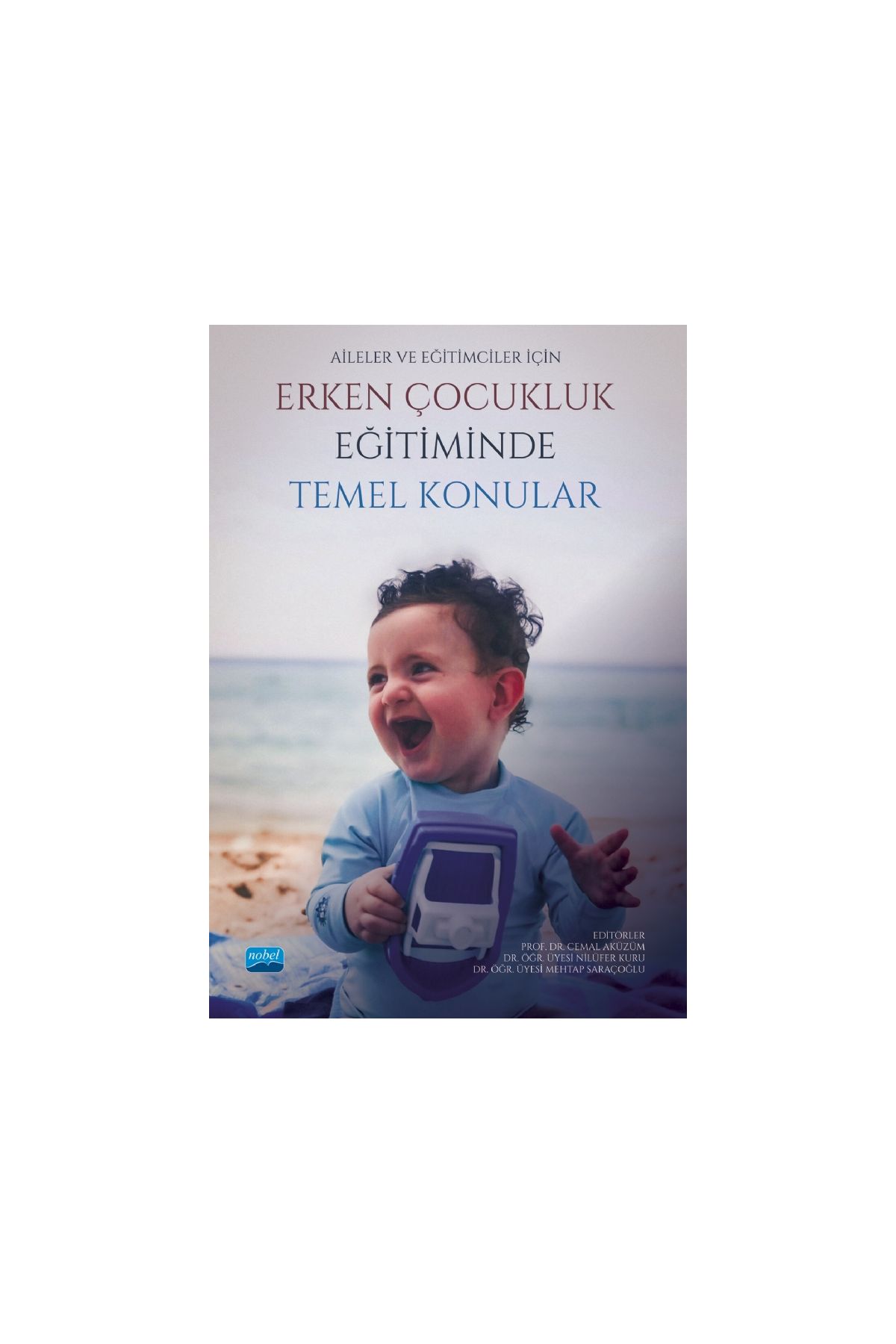 Aileler ve Eğitimciler İçin Erken Çocukluk Eğitiminde Temel Konular