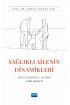 SAĞLIKLI AİLENİN DİNAMİKLERİ: Aile İçi İlişkiler ve İletişim Nasıl Olmalı?