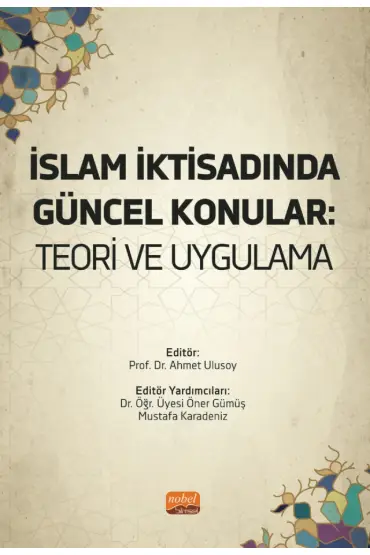 İSLAM İKTİSADINDA GÜNCEL KONULAR - Teori ve Uygulama
